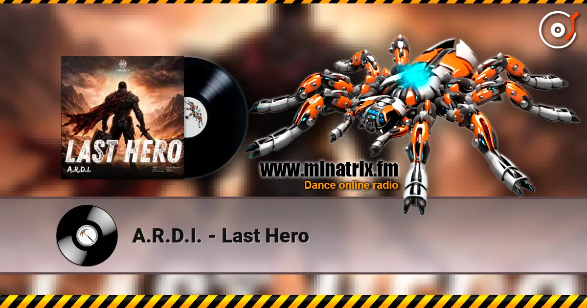 A.R.D.I. - Last Hero слухати онлайн у високій якості | Minatrix.FM