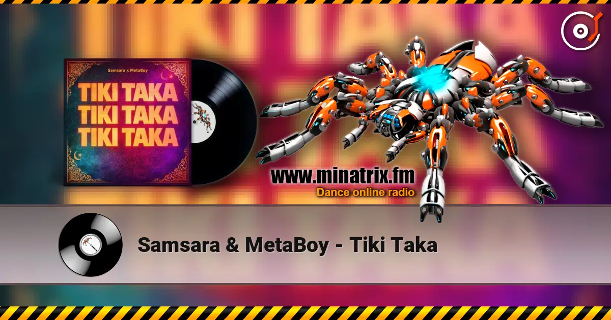 Samsara & MetaBoy - Tiki Taka listen online in high quality | Minatrix.FM