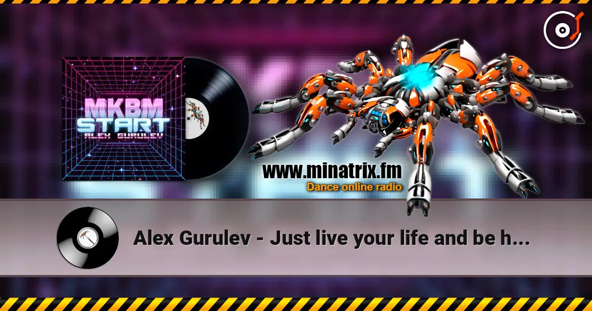 Alex Gurulev - Just live your life and be happy listen online in high quality | Minatrix.FM