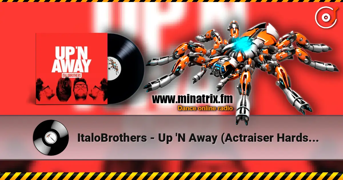 ItaloBrothers - Up 'N Away (Actraiser Hardstyle Remix) listen online in high quality | Minatrix.FM