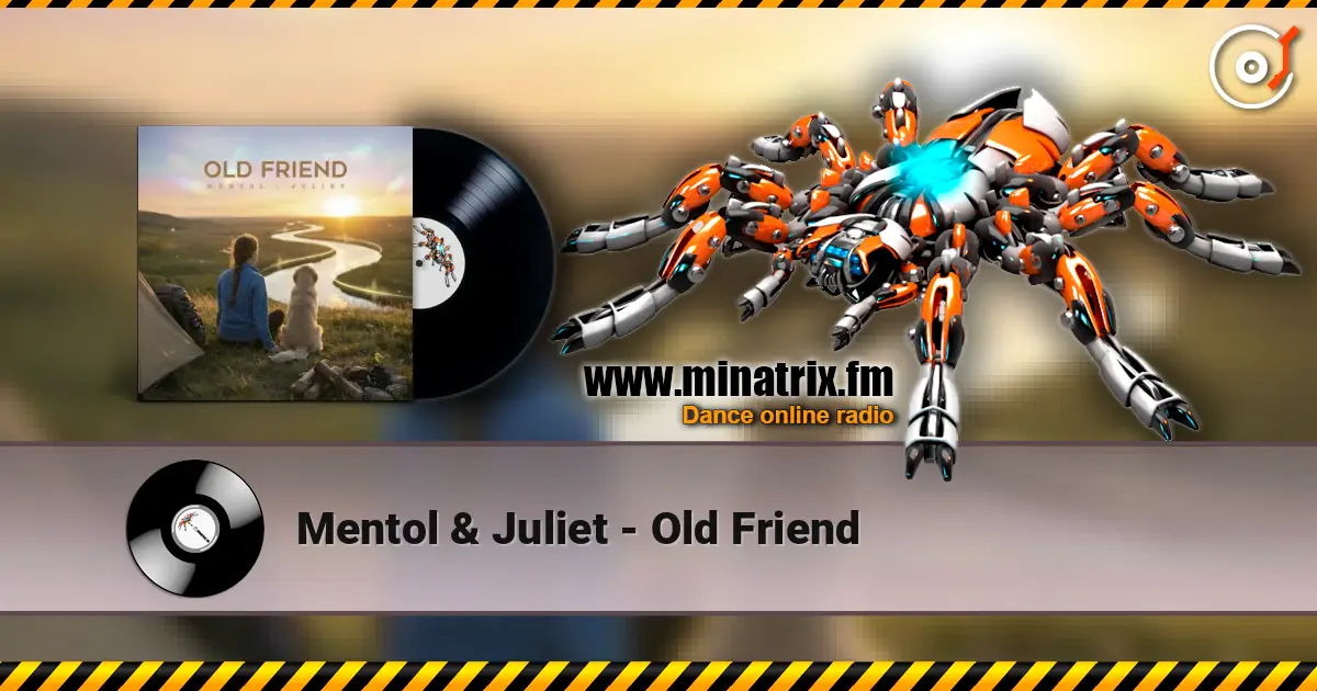 Mentol & Juliet - Old Friend listen online in high quality | Minatrix.FM