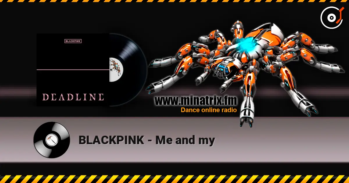 BLACKPINK - Me and my слухати онлайн у високій якості | Minatrix.FM