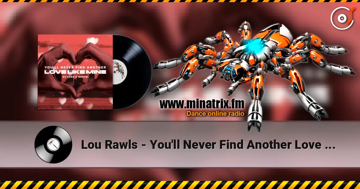 Lou Rawls - You'll Never Find Another Love Like Mine (Dj Dark & Mentol Remix) listen online in high quality | Minatrix.FM
