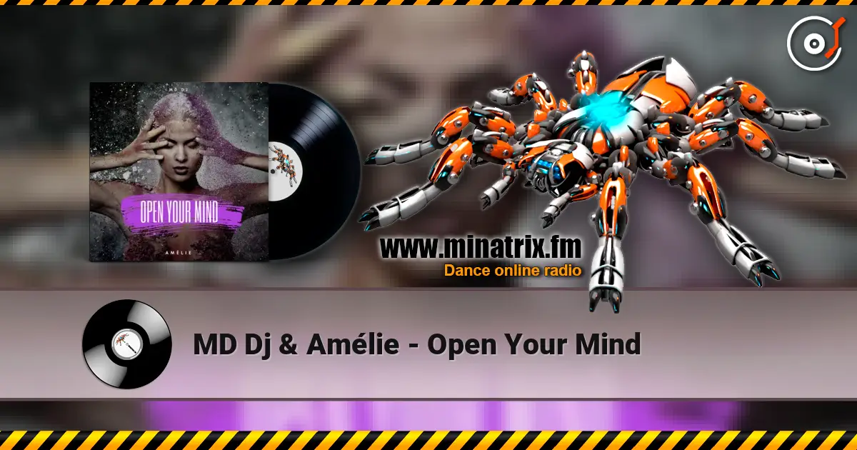 MD Dj & Amélie - Open Your Mind listen online in high quality | Minatrix.FM