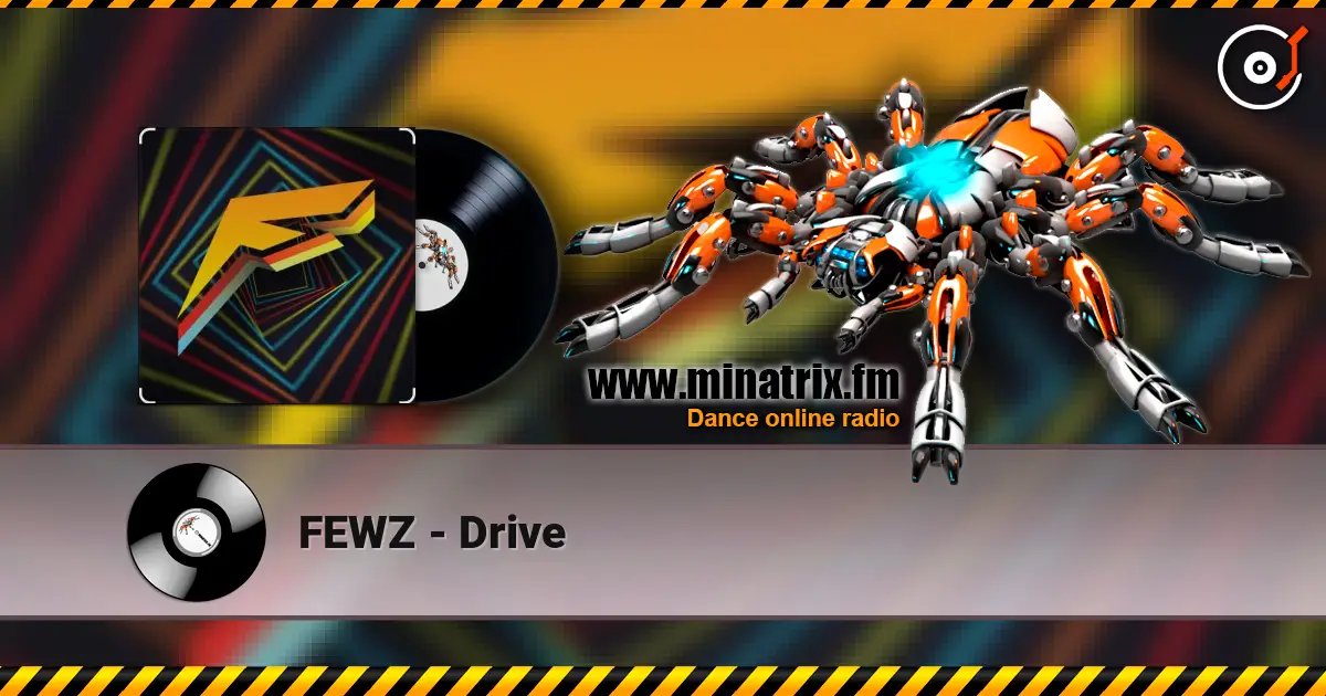 FEWZ - Drive слухати онлайн у високій якості | Minatrix.FM