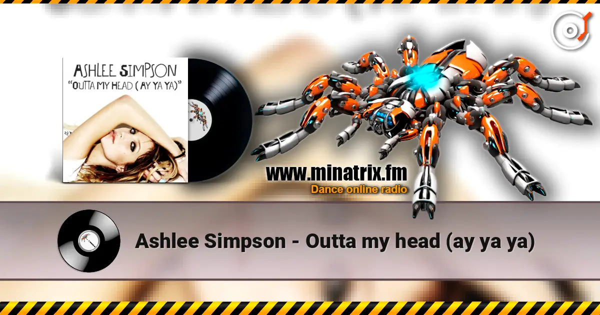 Ashlee Simpson - Outta my head (ay ya ya) слухати онлайн у високій якості | Minatrix.FM