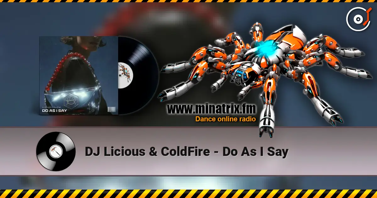 DJ Licious & ColdFire - Do As I Say слухати онлайн у високій якості | Minatrix.FM