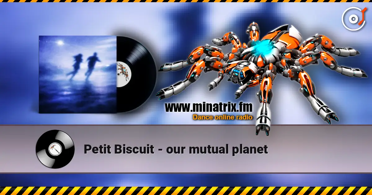 Petit Biscuit - our mutual planet ������� ���������