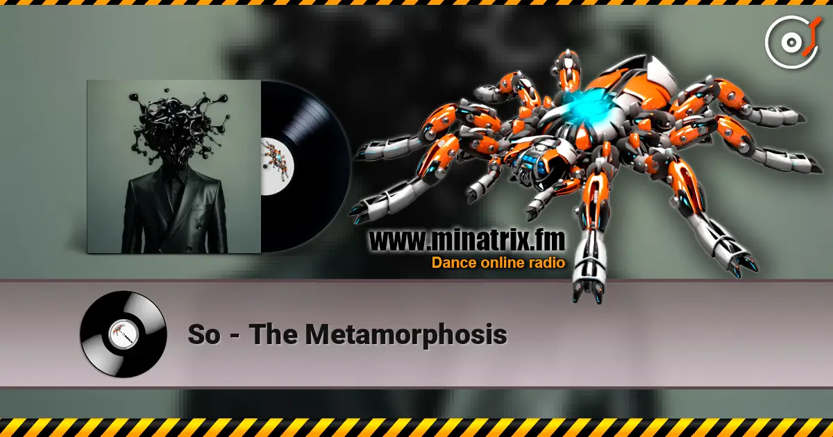 So - The Metamorphosis слухати онлайн у високій якості | Minatrix.FM