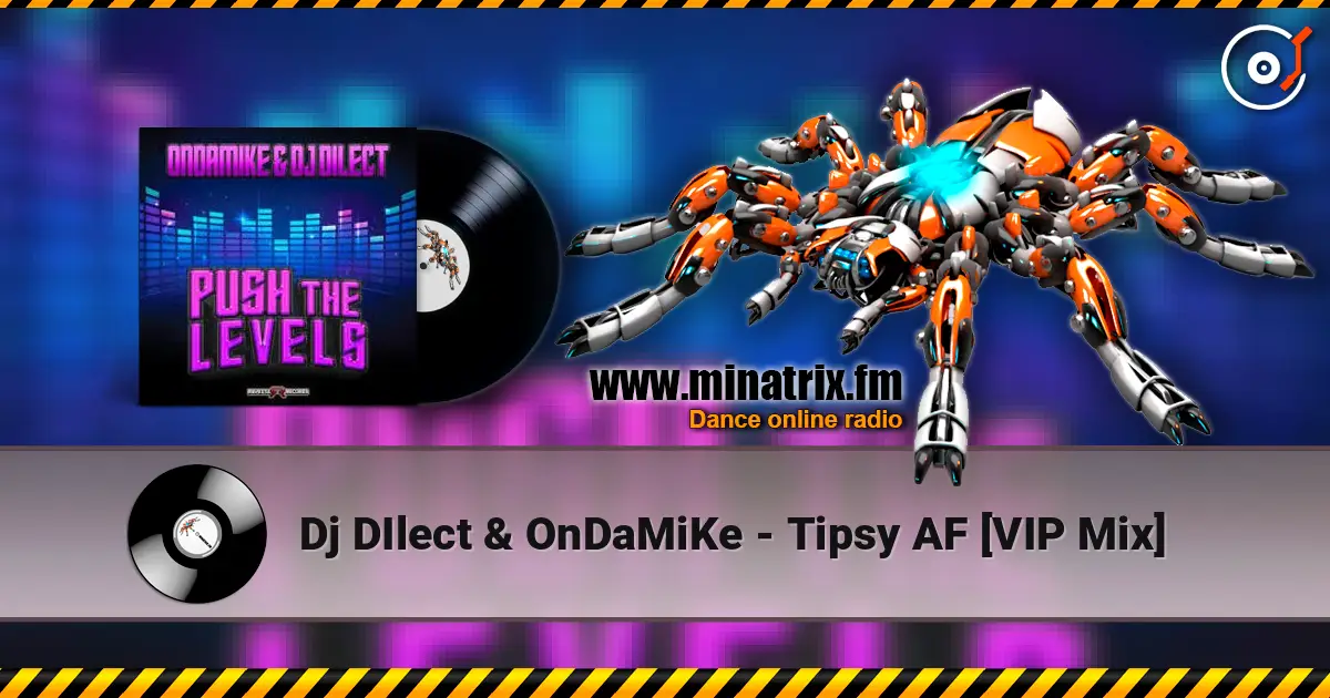 Dj DIlect & OnDaMiKe - Tipsy AF [VIP Mix] слухати онлайн у високій якості | Minatrix.FM