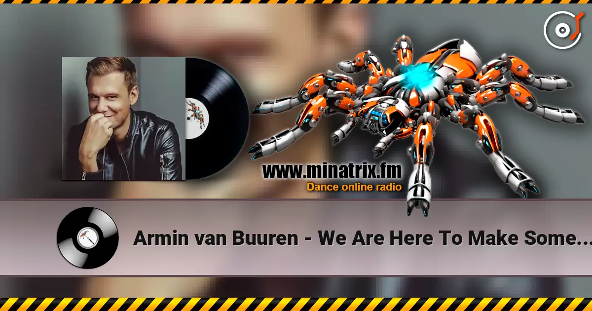 Armin van Buuren - We Are Here To Make Some Noise (Radio Edit) ������� ���������