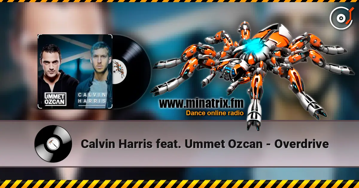 Calvin Harris feat. Ummet Ozcan - Overdrive ������� ���������