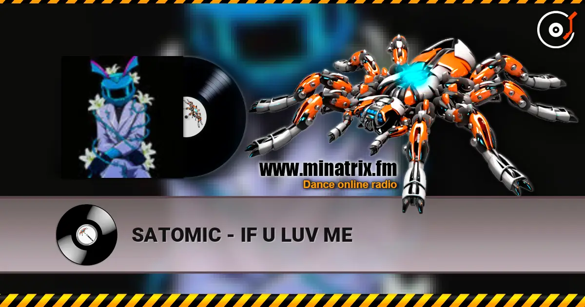 SATOMIC - IF U LUV ME ������� ���������
