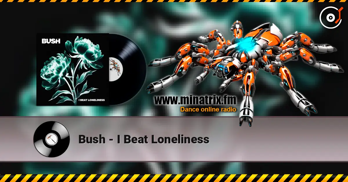 Bush - I Beat Loneliness ������� ���������