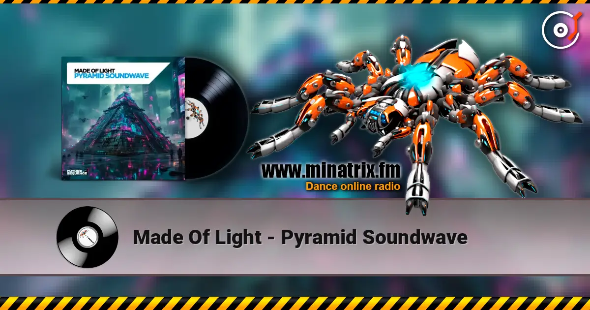 Made Of Light - Pyramid Soundwave listen online in high quality | Minatrix.FM