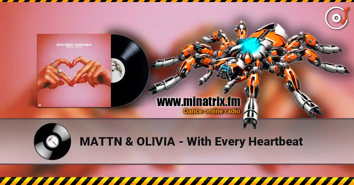 MATTN & OLIVIA - With Every Heartbeat listen online in high quality | Minatrix.FM