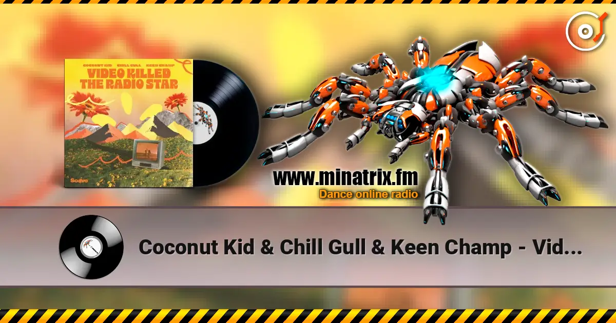 Coconut Kid & Chill Gull & Keen Champ - Video Killed The Radio Star ������� ���������
