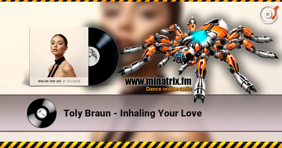 Toly Braun - Inhaling Your Love listen online in high quality | Minatrix.FM