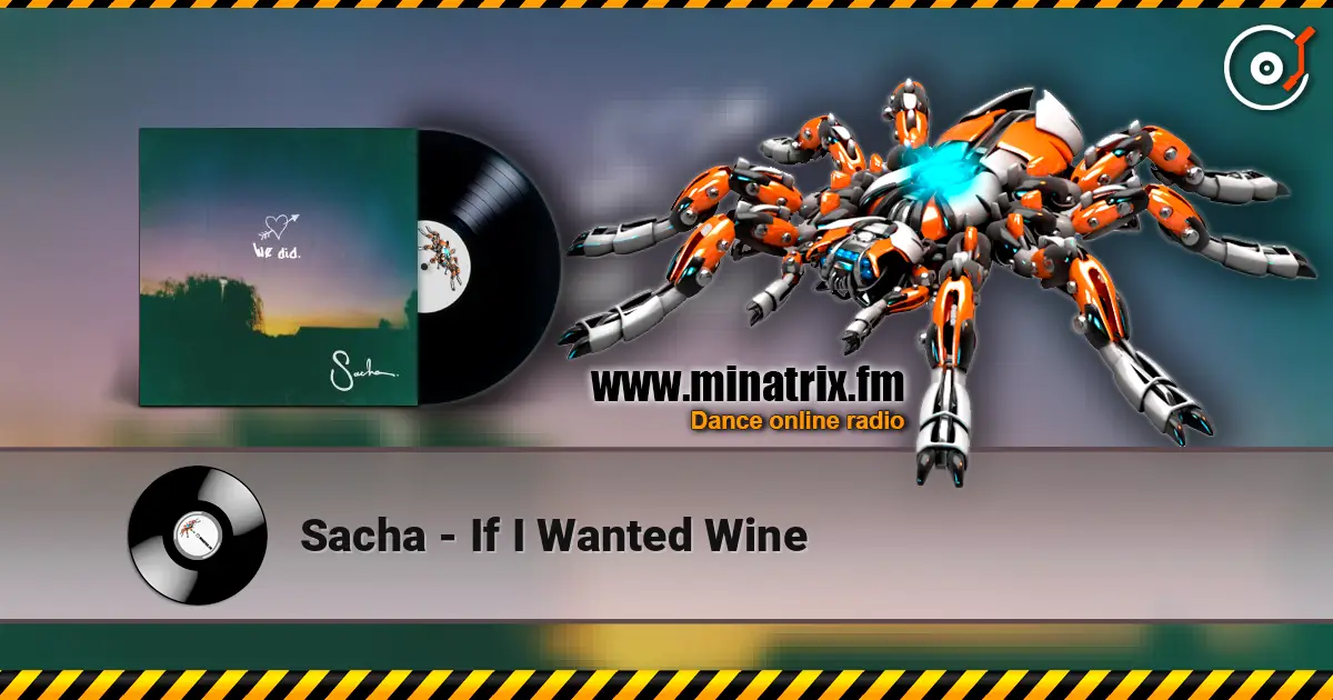 Sacha - If I Wanted Wine listen online in high quality | Minatrix.FM