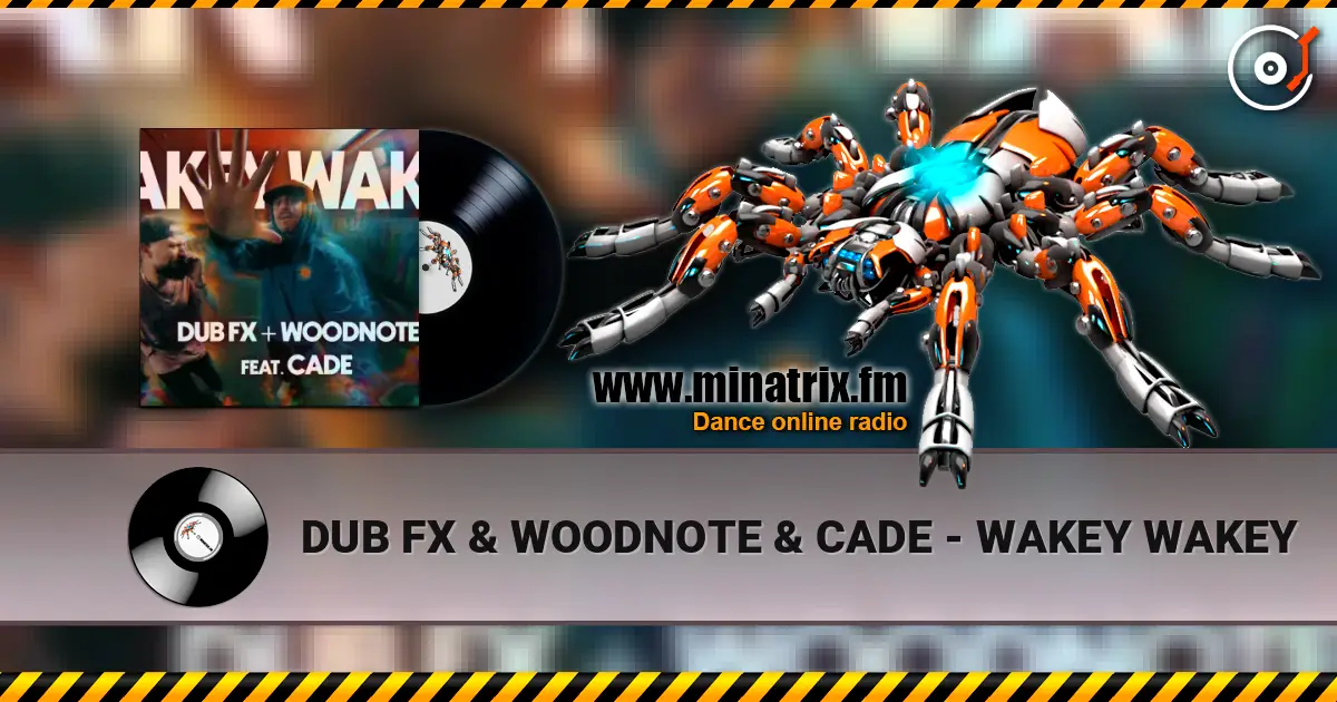 DUB FX & WOODNOTE & CADE - WAKEY WAKEY ������� ���������