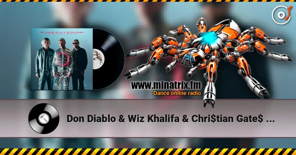Don Diablo & Wiz Khalifa & Chri$tian Gate$ - Go Home With A Stranger ������� ���������