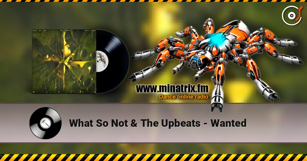 What So Not & The Upbeats - Wanted ������� ���������