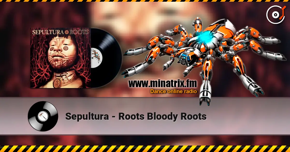 Sepultura - Roots Bloody Roots ������� ���������
