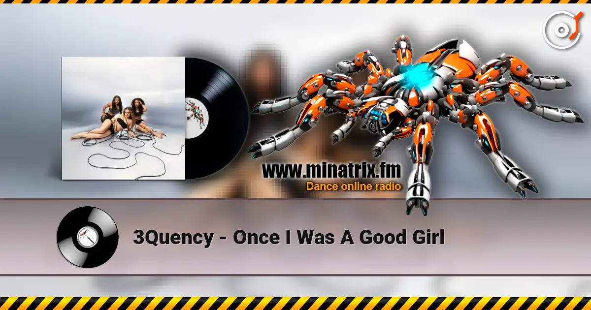 3Quency - Once I Was A Good Girl ������� ���������