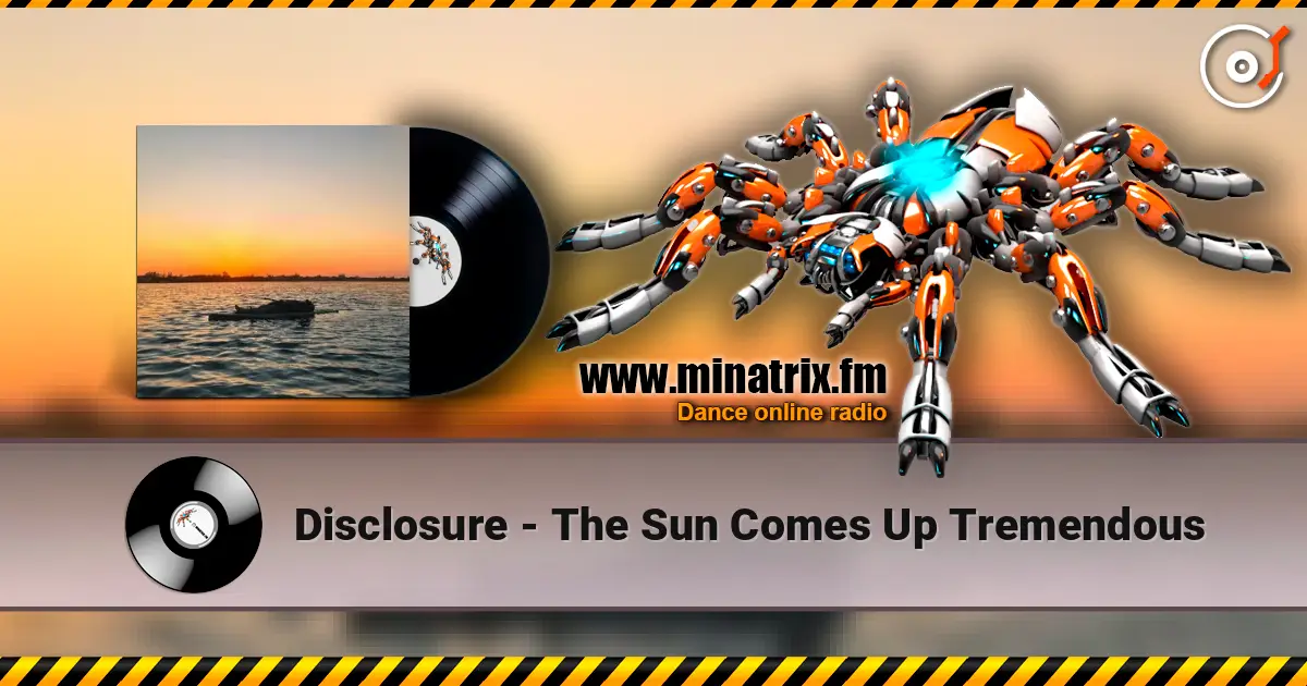 Disclosure - The Sun Comes Up Tremendous ������� ���������