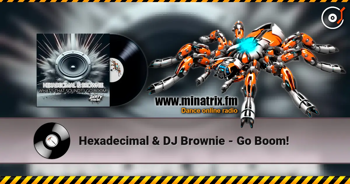 Hexadecimal & DJ Brownie - Go Boom! слухати онлайн у високій якості | Minatrix.FM