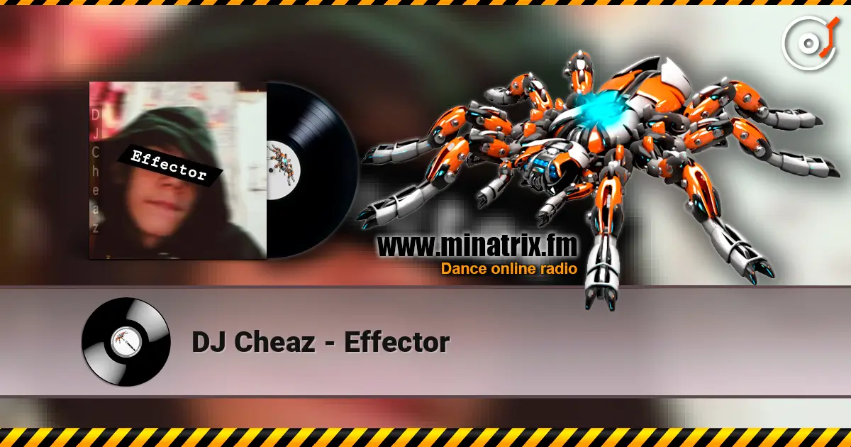 DJ Cheaz - Effector listen online in high quality | Minatrix.FM