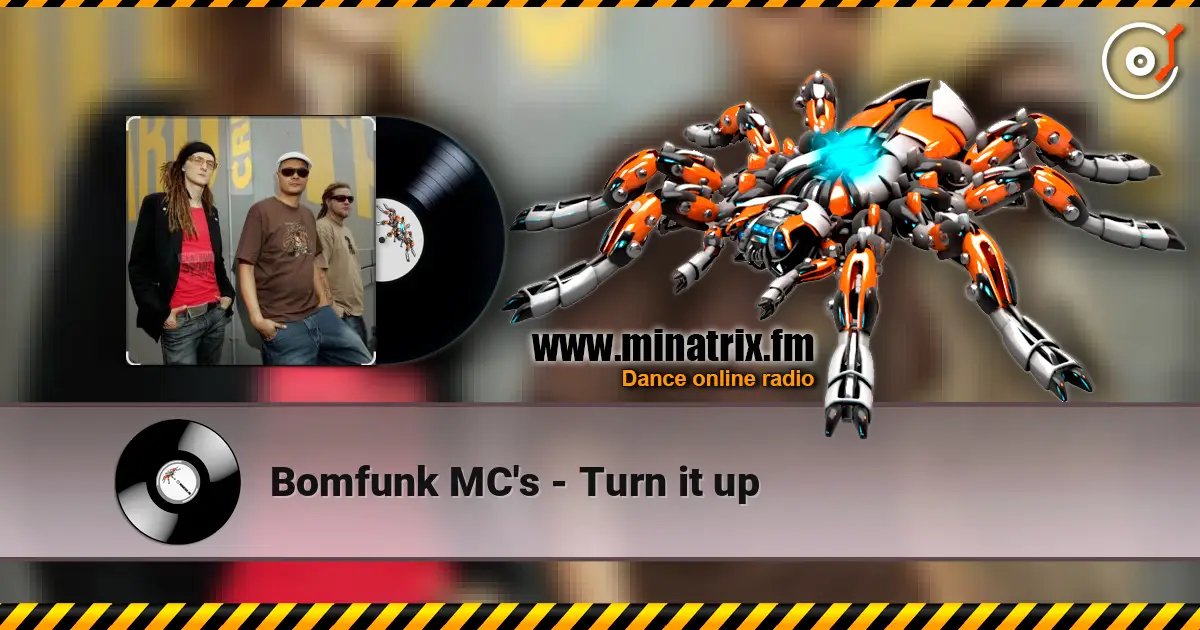 Bomfunk MC's - Turn it up слухати онлайн у високій якості | Minatrix.FM