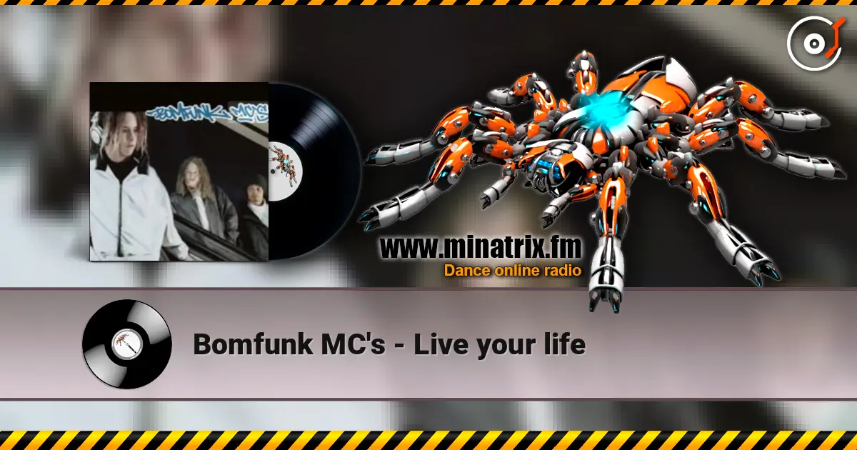 Bomfunk MC's - Live your life listen online in high quality | Minatrix.FM