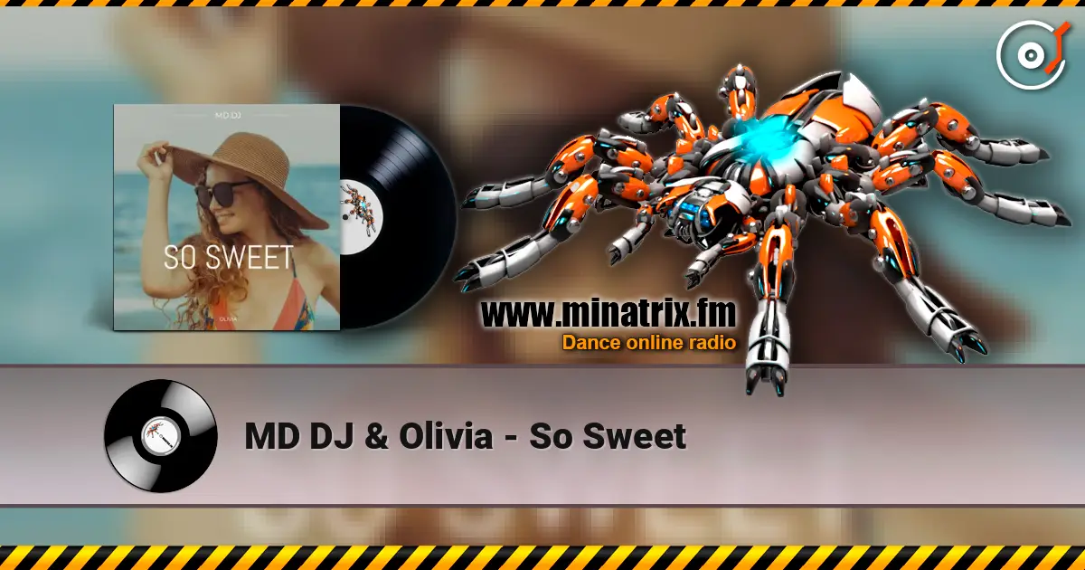 MD DJ & Olivia - So Sweet слухати онлайн у високій якості | Minatrix.FM