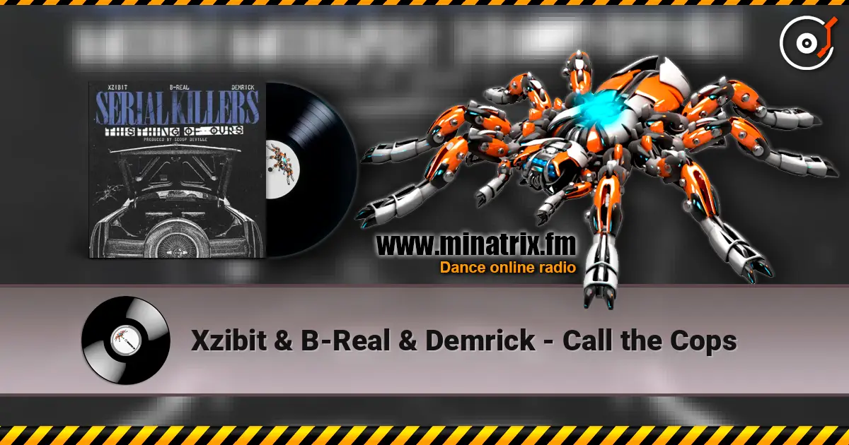 Xzibit & B-Real & Demrick - Call the Cops listen online in high quality | Minatrix.FM
