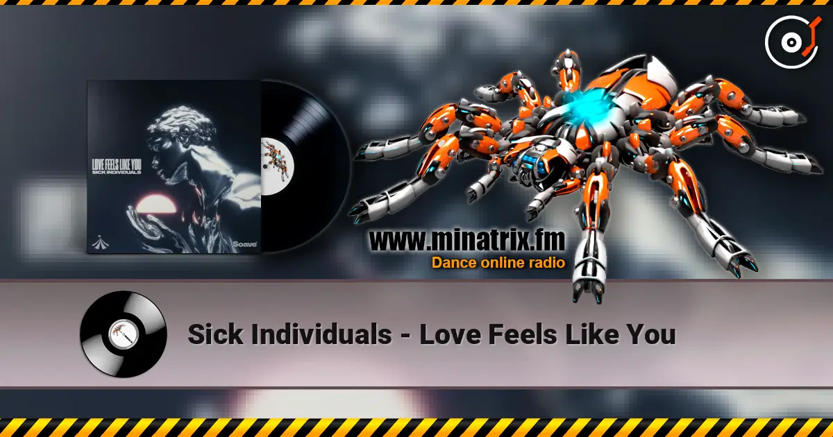 Sick Individuals - Love Feels Like You listen online in high quality | Minatrix.FM