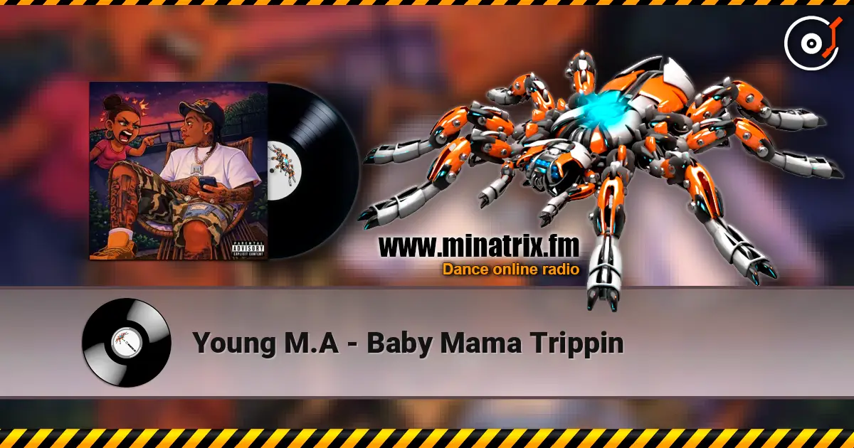 Young M.A - Baby Mama Trippin listen online in high quality | Minatrix.FM