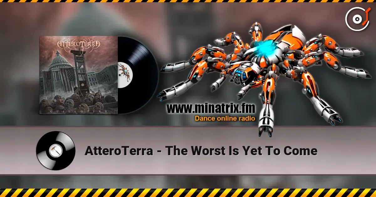 AtteroTerra - The Worst Is Yet To Come listen online in high quality | Minatrix.FM