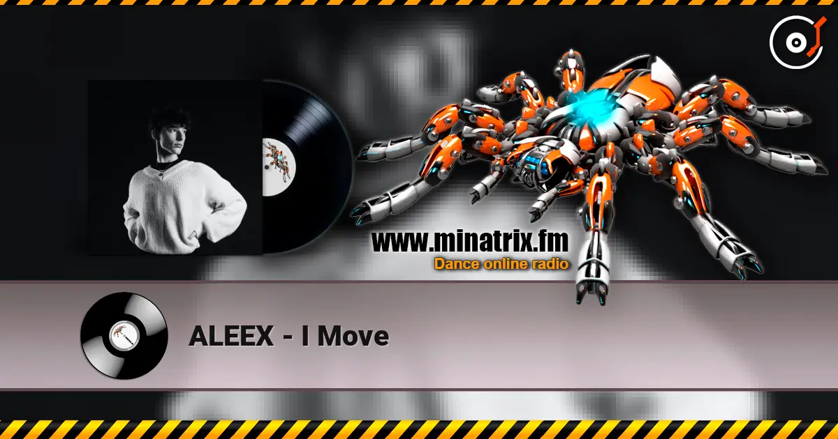 ALEEX - I Move listen online in high quality | Minatrix.FM