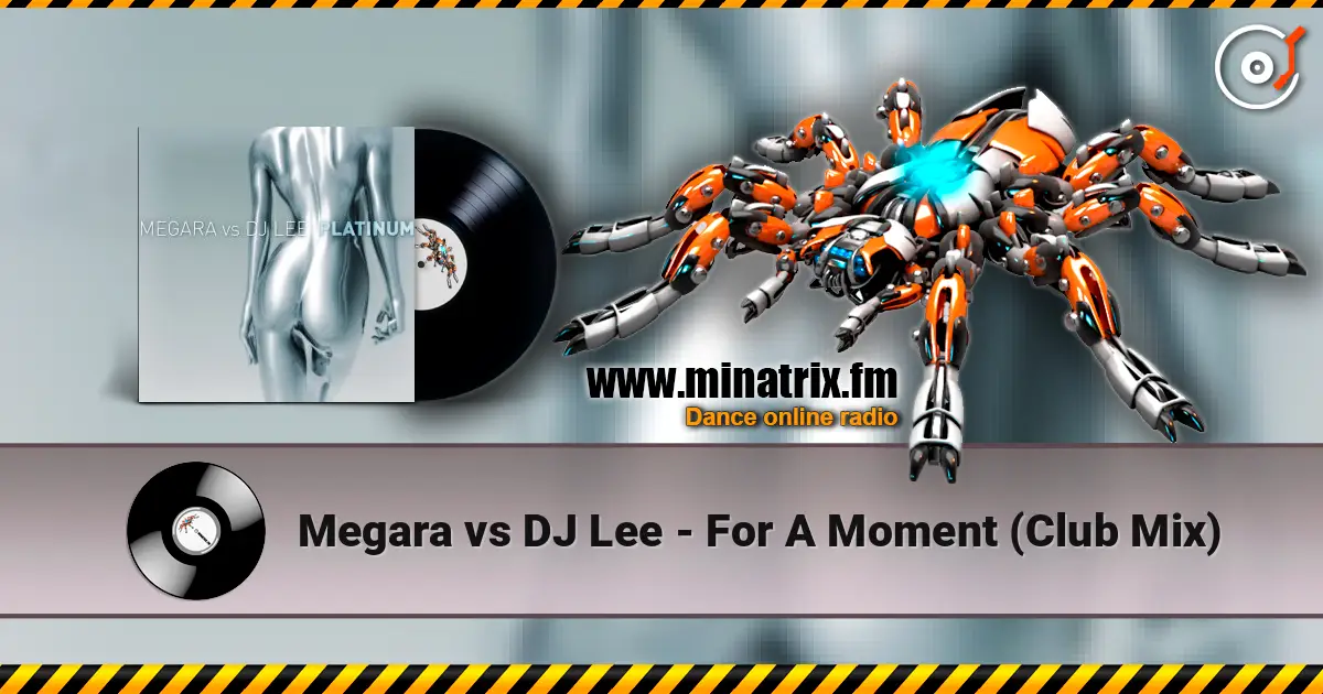 Megara vs DJ Lee - For A Moment (Club Mix) listen online in high quality | Minatrix.FM