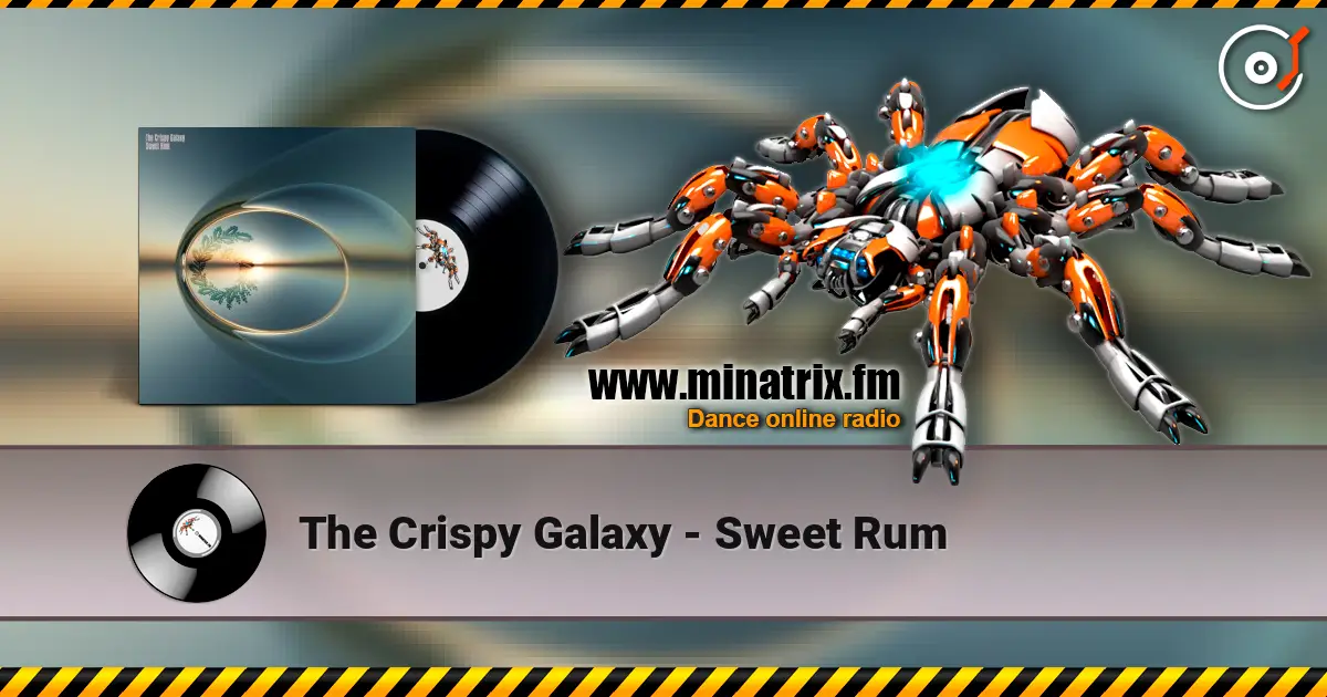 The Crispy Galaxy - Sweet Rum слухати онлайн у високій якості | Minatrix.FM