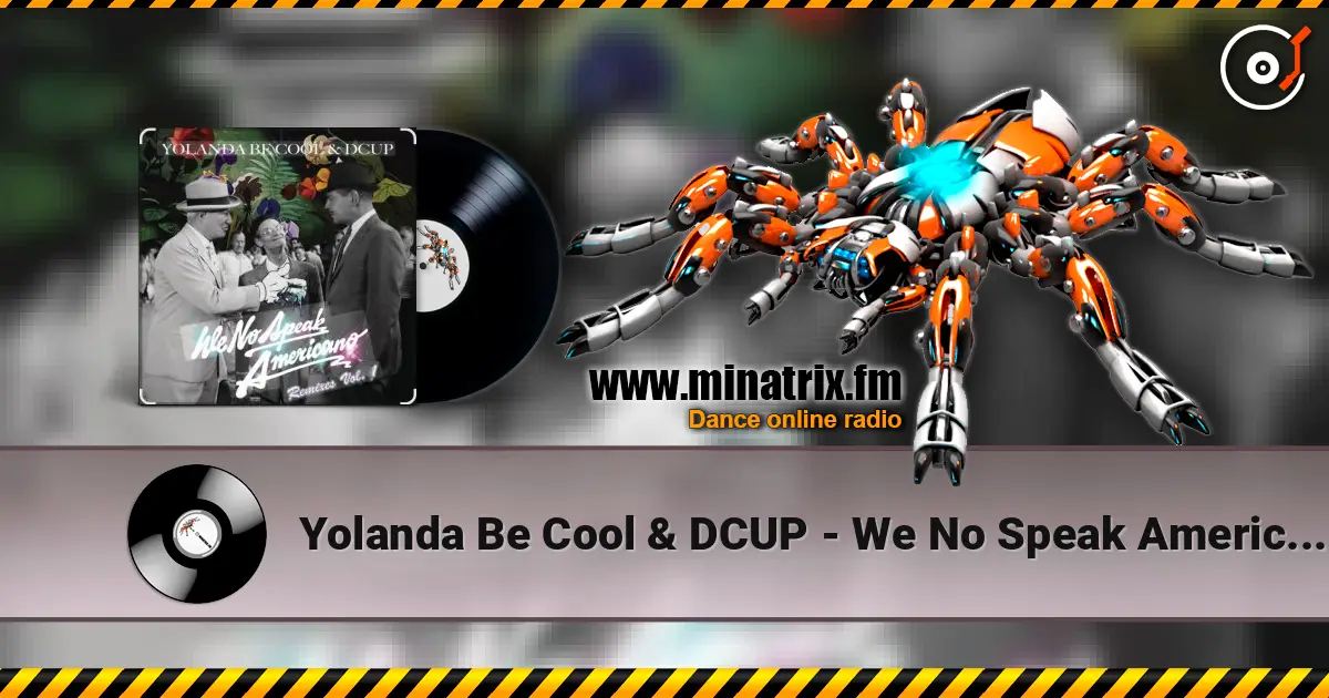 Yolanda Be Cool & DCUP - We No Speak Americano (Vee Brondi Remix) слухати онлайн у високій якості | Minatrix.FM