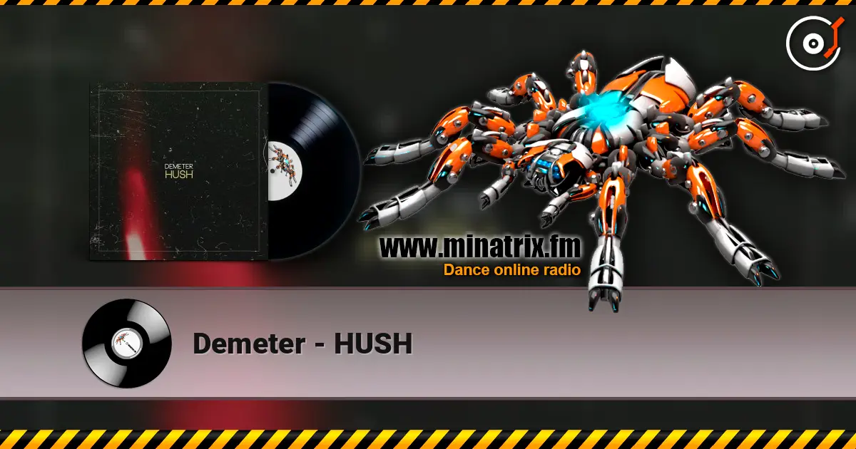 Demeter - HUSH слухати онлайн у високій якості | Minatrix.FM