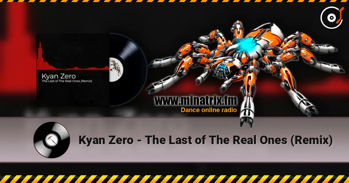 Kyan Zero - The Last of The Real Ones (Remix) слухати онлайн у високій якості | Minatrix.FM