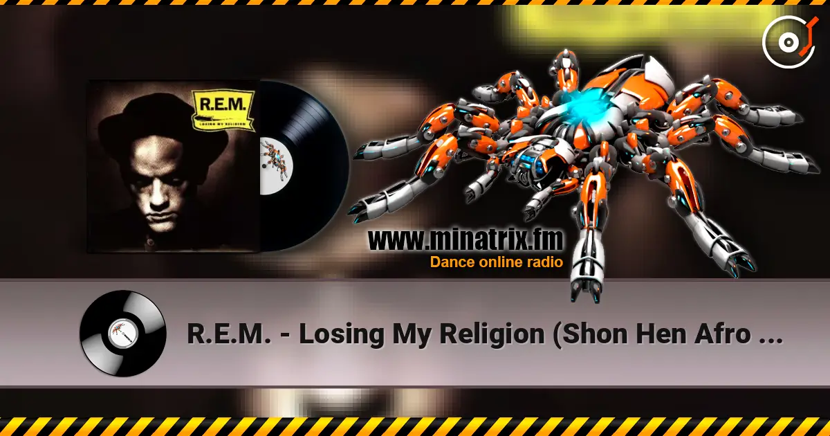 R.E.M. - Losing My Religion (Shon Hen Afro House Remix) слухати онлайн у високій якості | Minatrix.FM