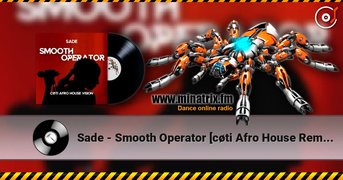Sade - Smooth Operator [cøti Afro House Remix] слухати онлайн у високій якості | Minatrix.FM