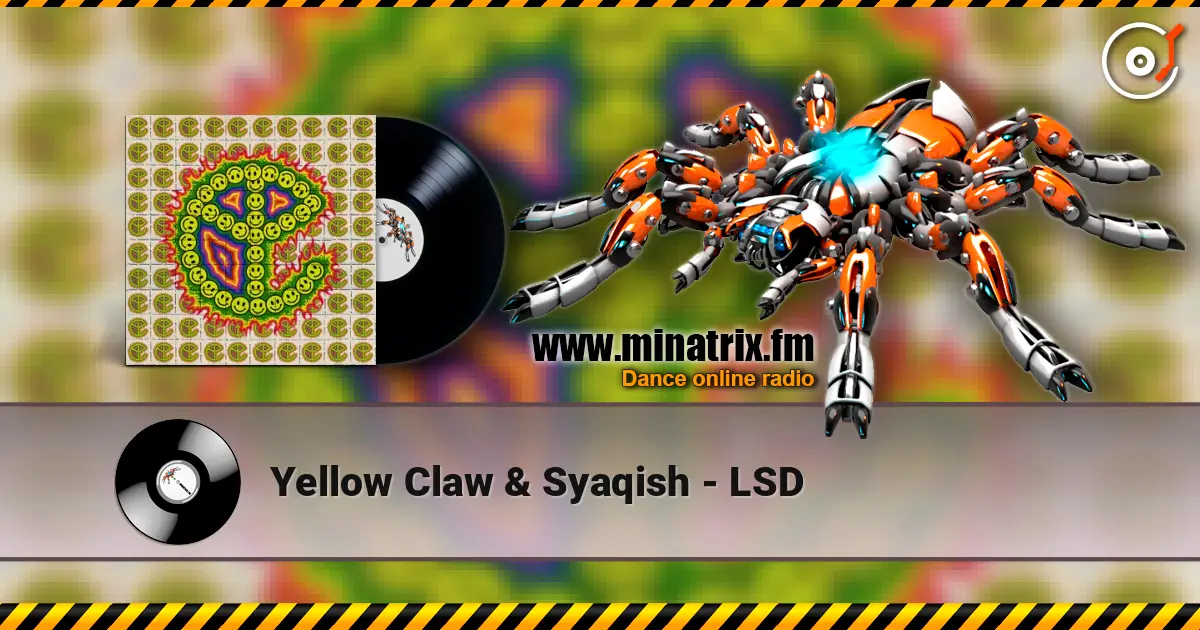 Yellow Claw & Syaqish - LSD слухати онлайн у високій якості | Minatrix.FM