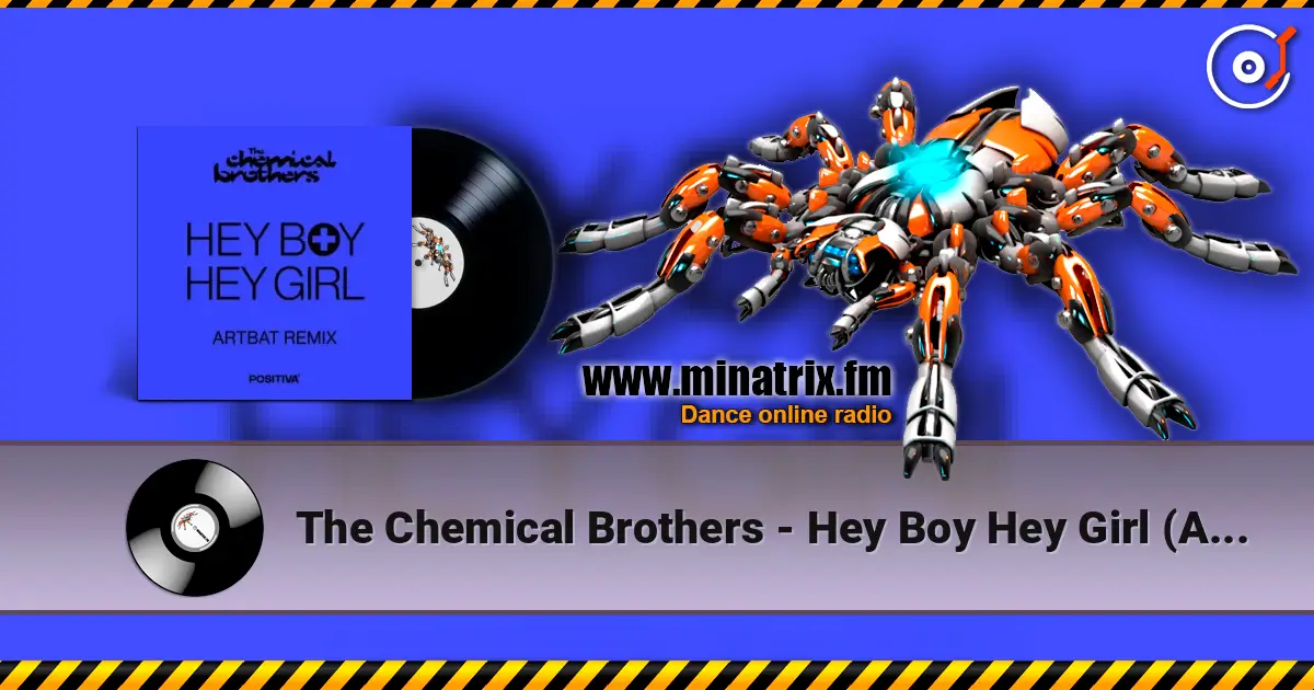 The Chemical Brothers - Hey Boy Hey Girl (Artbat Remix) слухати онлайн у високій якості | Minatrix.FM