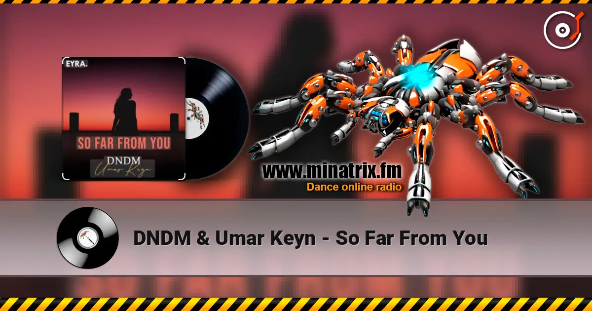 DNDM & Umar Keyn - So Far From You listen online in high quality | Minatrix.FM