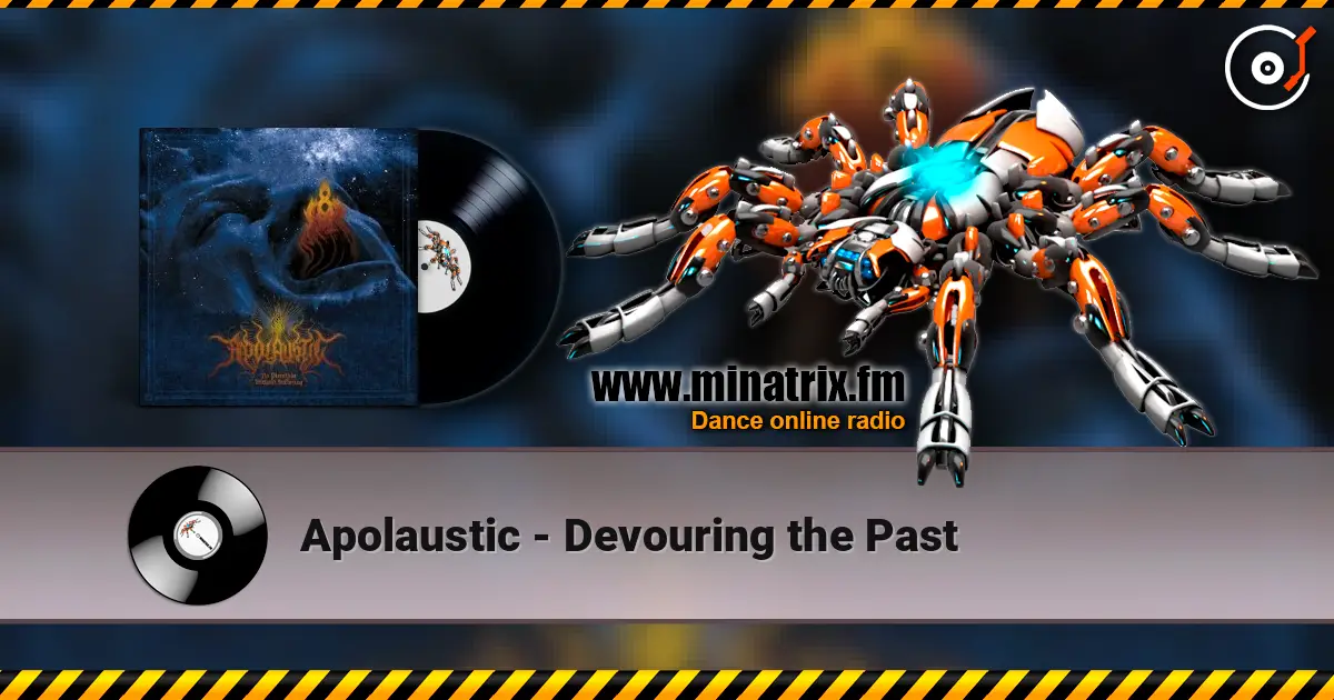 Apolaustic - Devouring the Past слухати онлайн у високій якості | Minatrix.FM